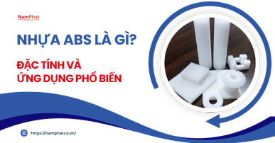 Nhựa ABS là gì? Đặc tính và ứng dụng phổ biến